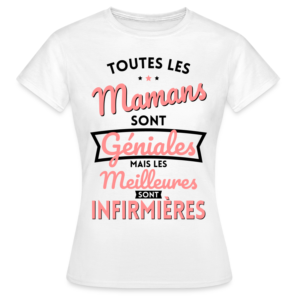 T-shirt Femme - Mamans  géniales - Les meilleures sont infirmières - blanc