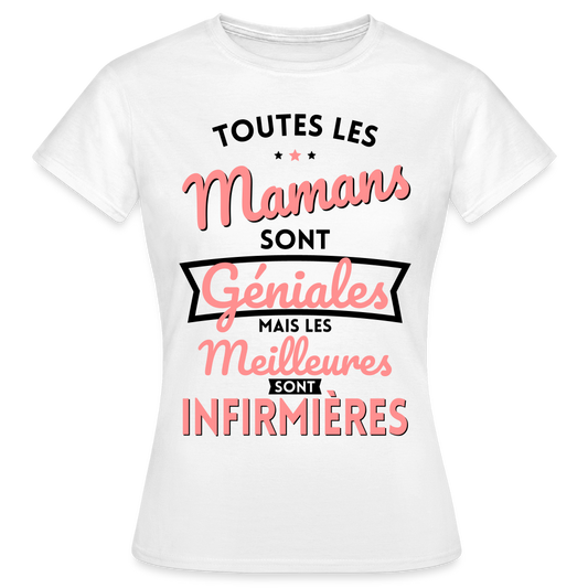 T-shirt Femme - Mamans  géniales - Les meilleures sont infirmières - blanc