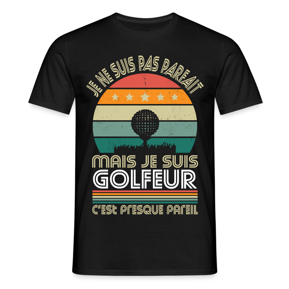 T-shirt Homme - Je ne suis pas parfait mais je suis Golfeur - noir
