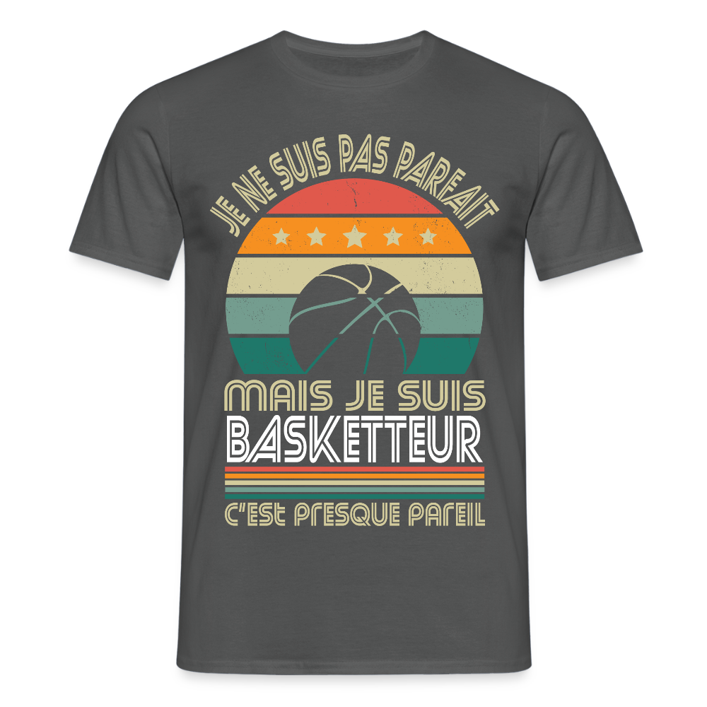 T-shirt Homme - Je ne suis pas parfait mais je suis Basketteur - charbon