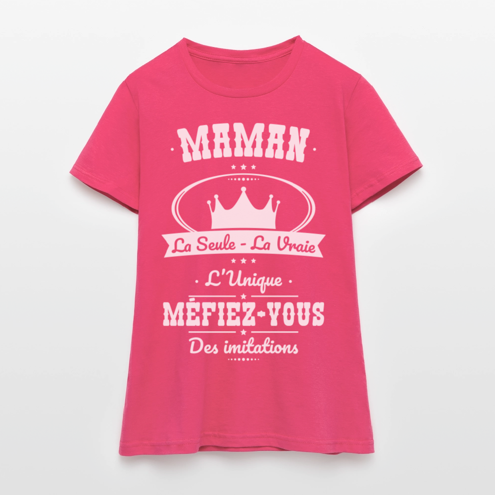 T-shirt Femme - Maman - la seule - la vraie - l'unique - rose azalée