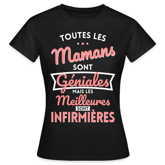 T-shirt Femme - Mamans  géniales - Les meilleures sont infirmières - noir