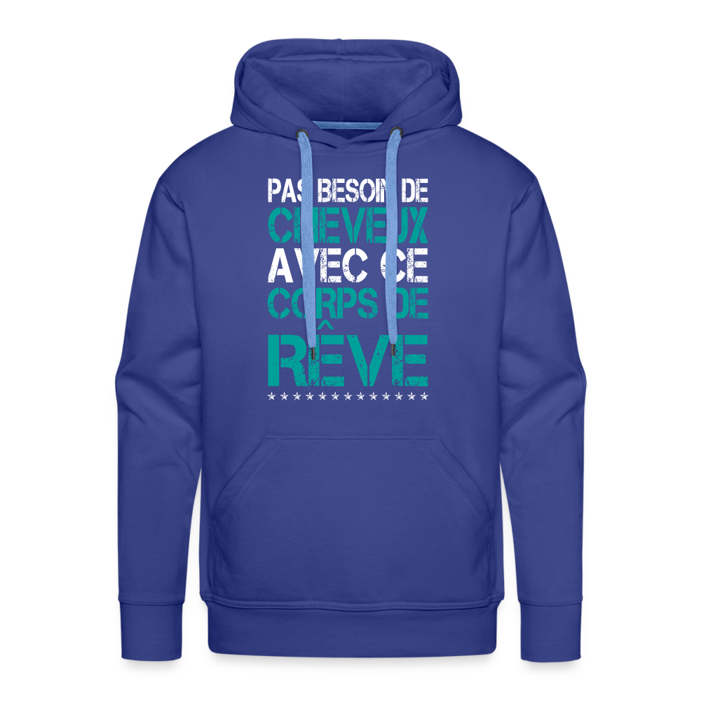 Sweat à capuche Premium Homme - Pas besoin de cheveux avec ce corps de rêve - bleu royal