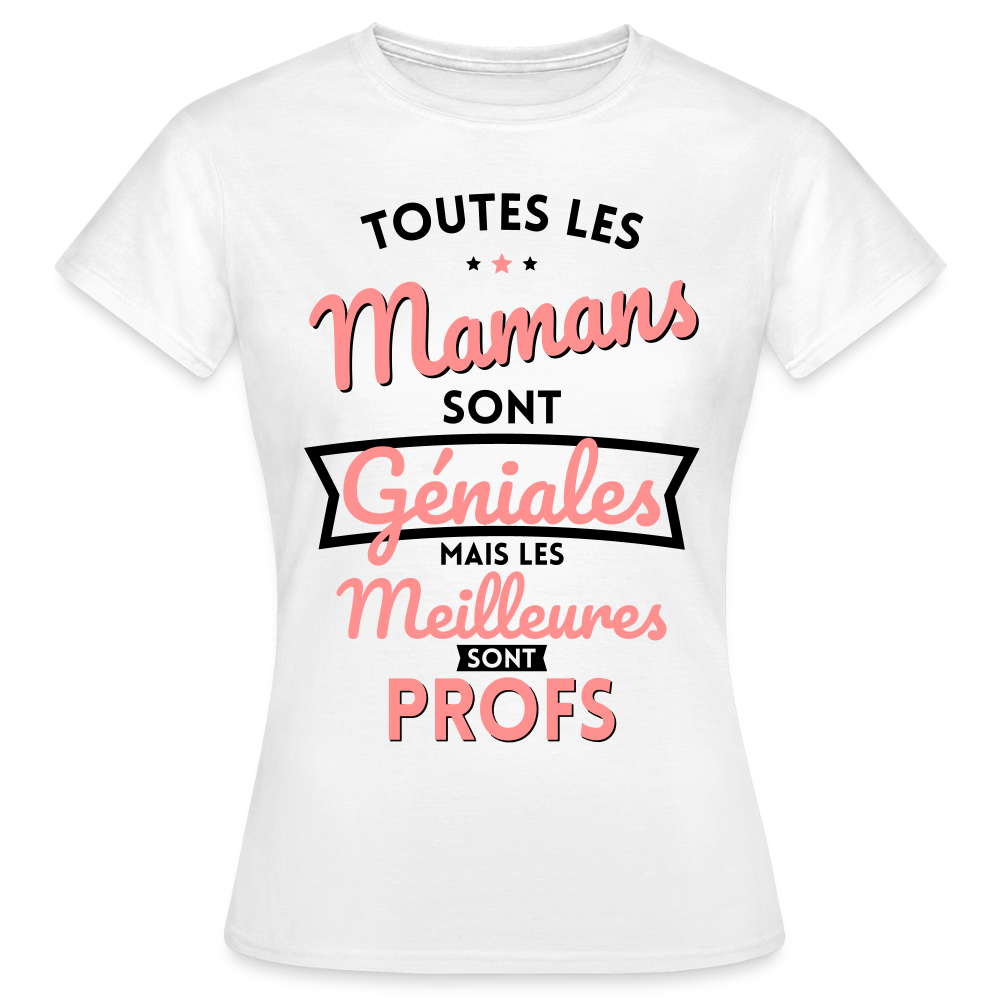 T-shirt Femme - Mamans géniales - Les meilleures sont profs - blanc