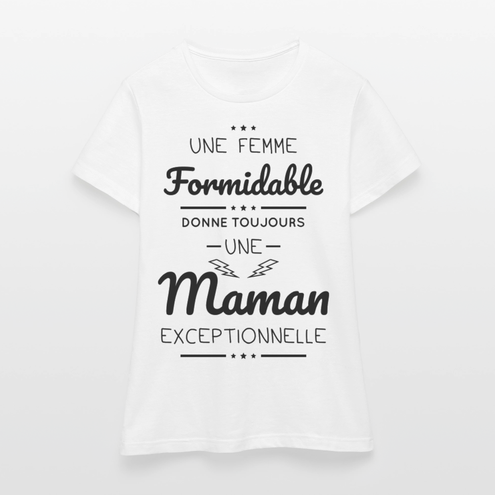 T-shirt Femme - Une femme formidable donne une Maman exceptionnelle - blanc