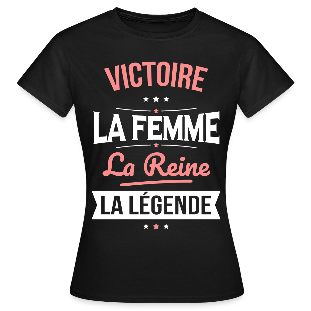 T-shirt Femme - Victoire - la Femme - la Reine - la Légende - noir