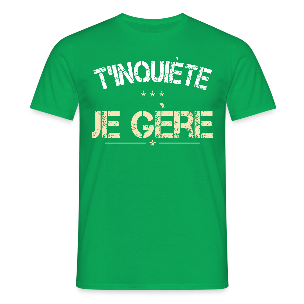 T-shirt Homme - T'inquiète je gère - vert