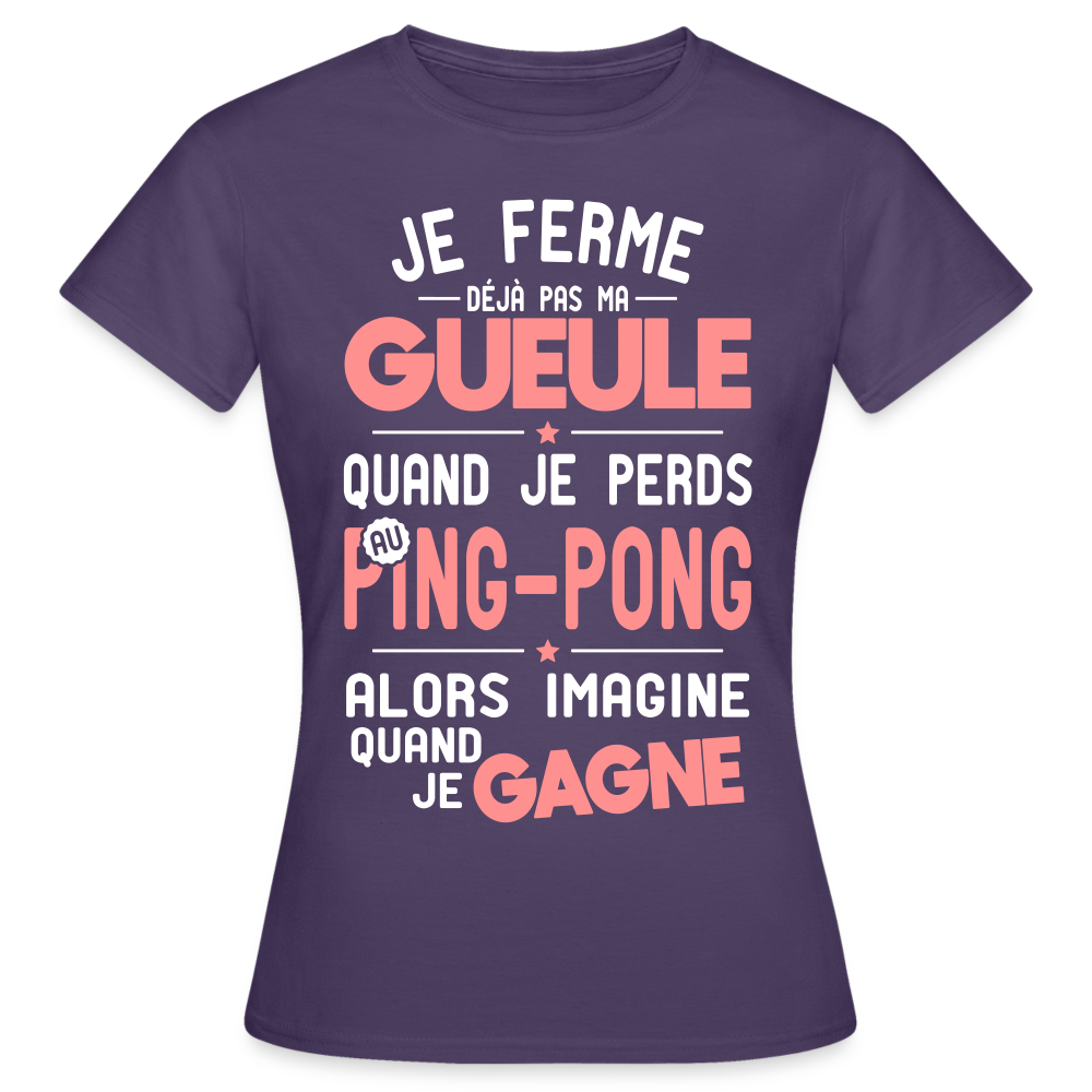 T-shirt Femme - Je ferme pas ma gueule quand je perds au ping-pong - violet foncé