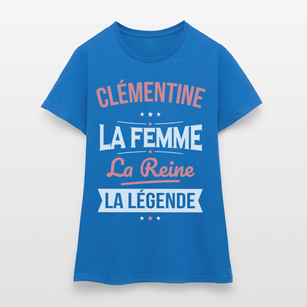 T-shirt Femme - Clémentine - la Femme - la Reine - la Légende - bleu royal