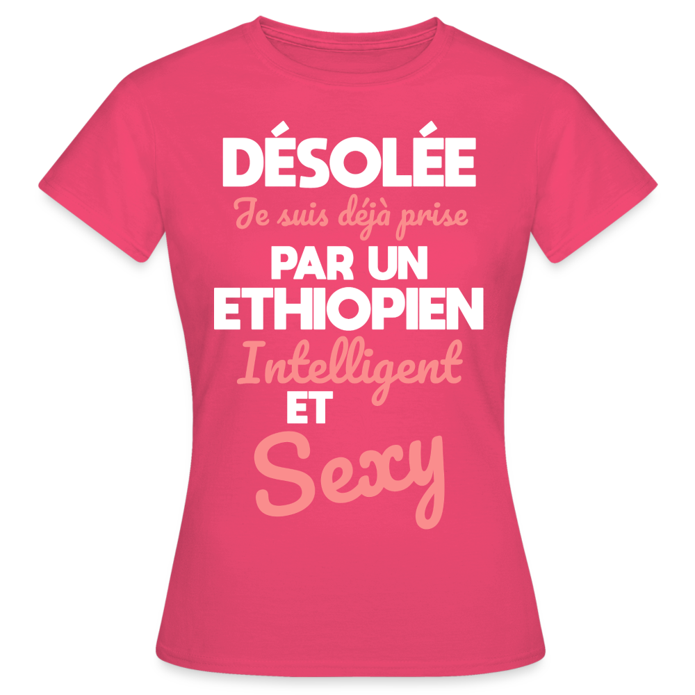 T-shirt Femme - Je suis déjà prise par un Ethiopien intelligent et sexy - rose azalée