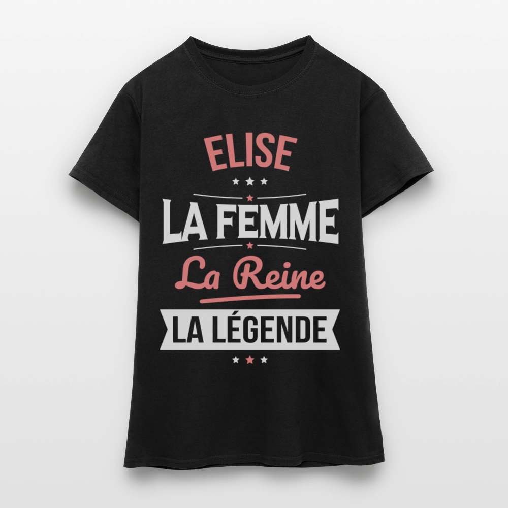 T-shirt Femme - Elise - la Femme - la Reine - la Légende - noir