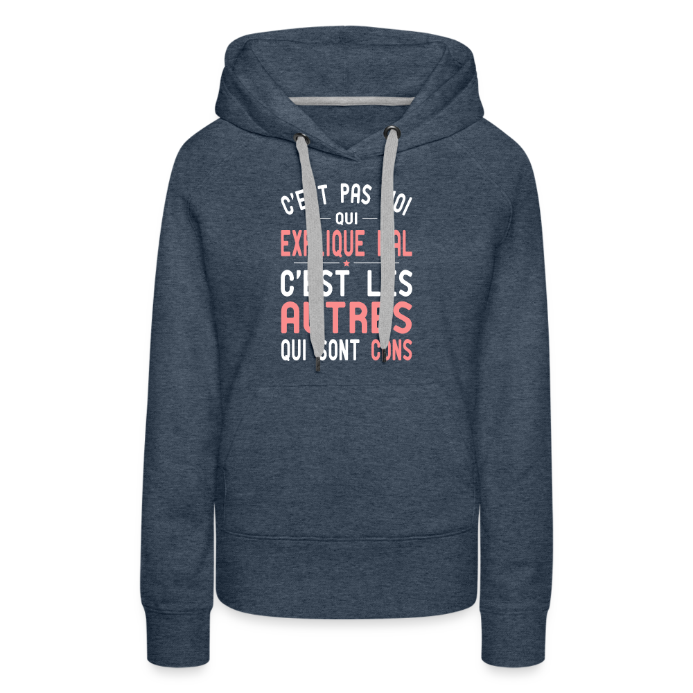 Sweat à capuche Premium Femme - C'est pas moi qui explique mal - bleu jeans
