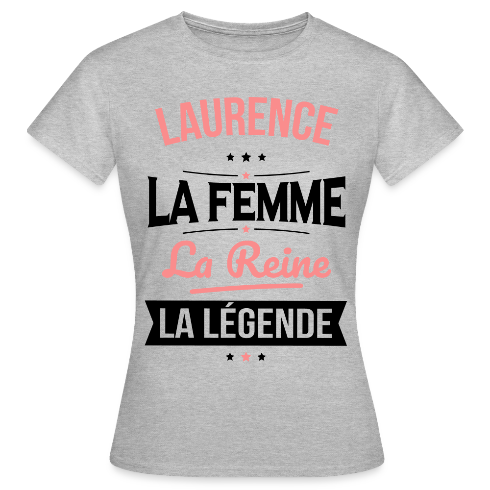 T-shirt Femme - Laurence - la Femme - la Reine - la Légende - gris chiné