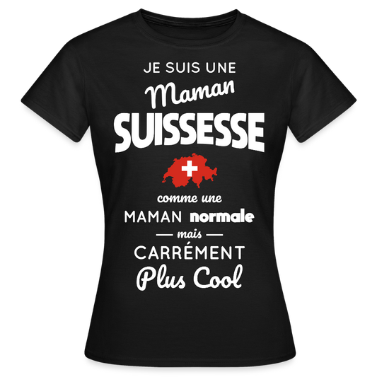 T-shirt Femme - Maman Suissesse plus cool - noir