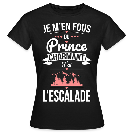 T-shirt Femme - Je m'en fous du prince charmant j'ai l'escalade - noir