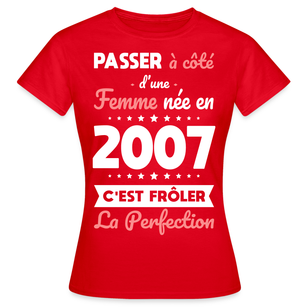 T-shirt Femme - Anniversaire 18 Ans - Née en 2007 - Frôler la perfection - rouge