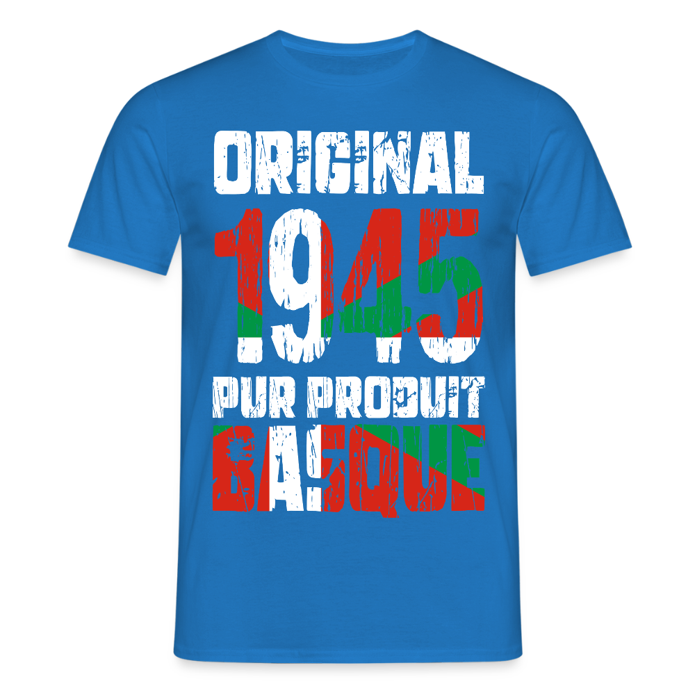 T-shirt Homme - Anniversaire 80 Ans - Original 1945 - Pur produit Basque - bleu royal