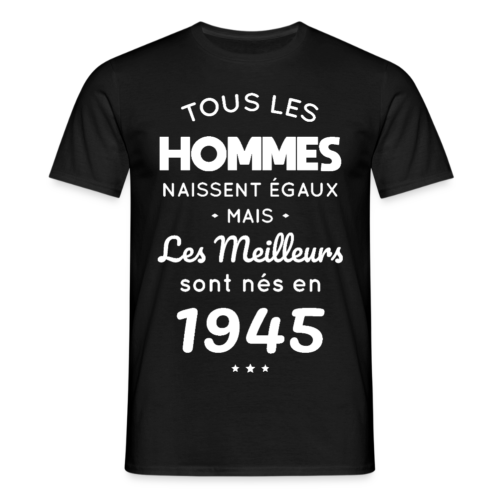 T-shirt Homme - Anniversaire 80 Ans - Les meilleurs sont nés en 1945 - noir