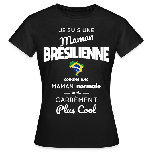 T-shirt Femme - Maman Brésilienne plus cool - noir
