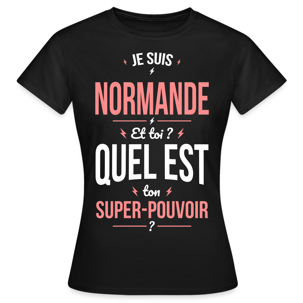 T-shirt Femme - Je suis Normande - Super-pouvoir - noir