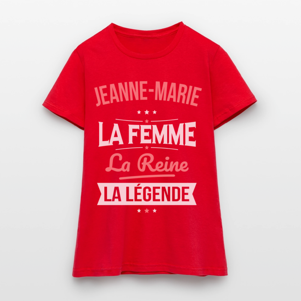 T-shirt Femme - Jeanne-Marie - la Femme - la Reine - la Légende - rouge