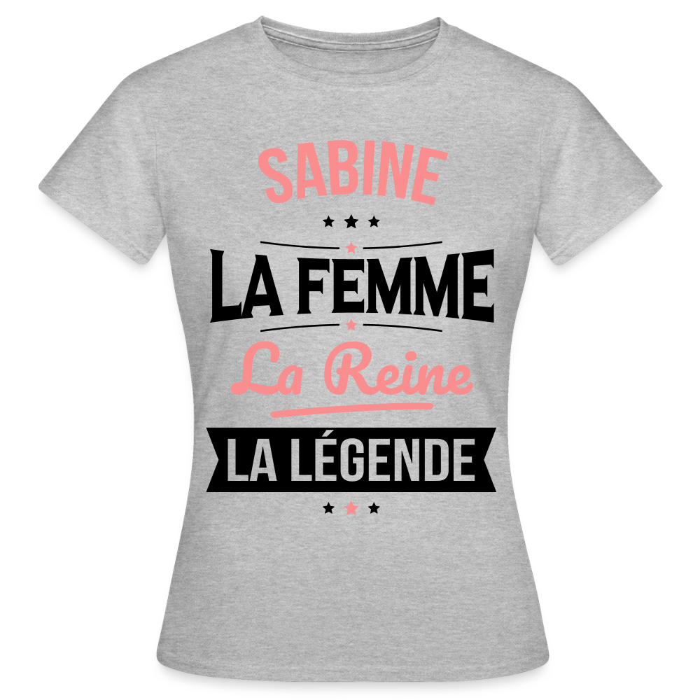 T-shirt Femme - Sabine - la Femme - la Reine - la Légende - gris chiné