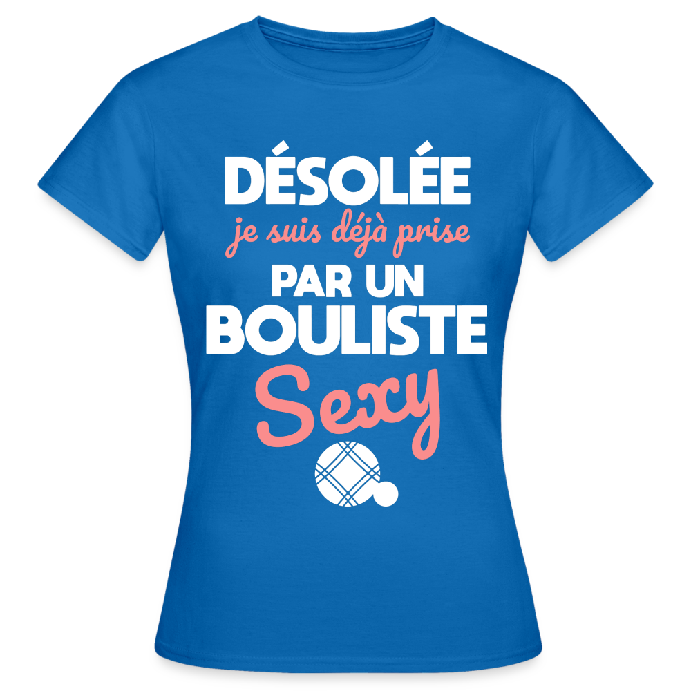 T-shirt Femme - Je suis déjà prise par un bouliste sexy - bleu royal
