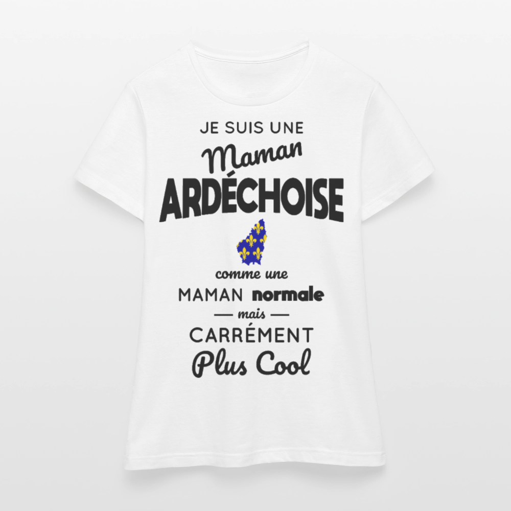 T-shirt Femme - Maman Ardéchoise plus cool - blanc
