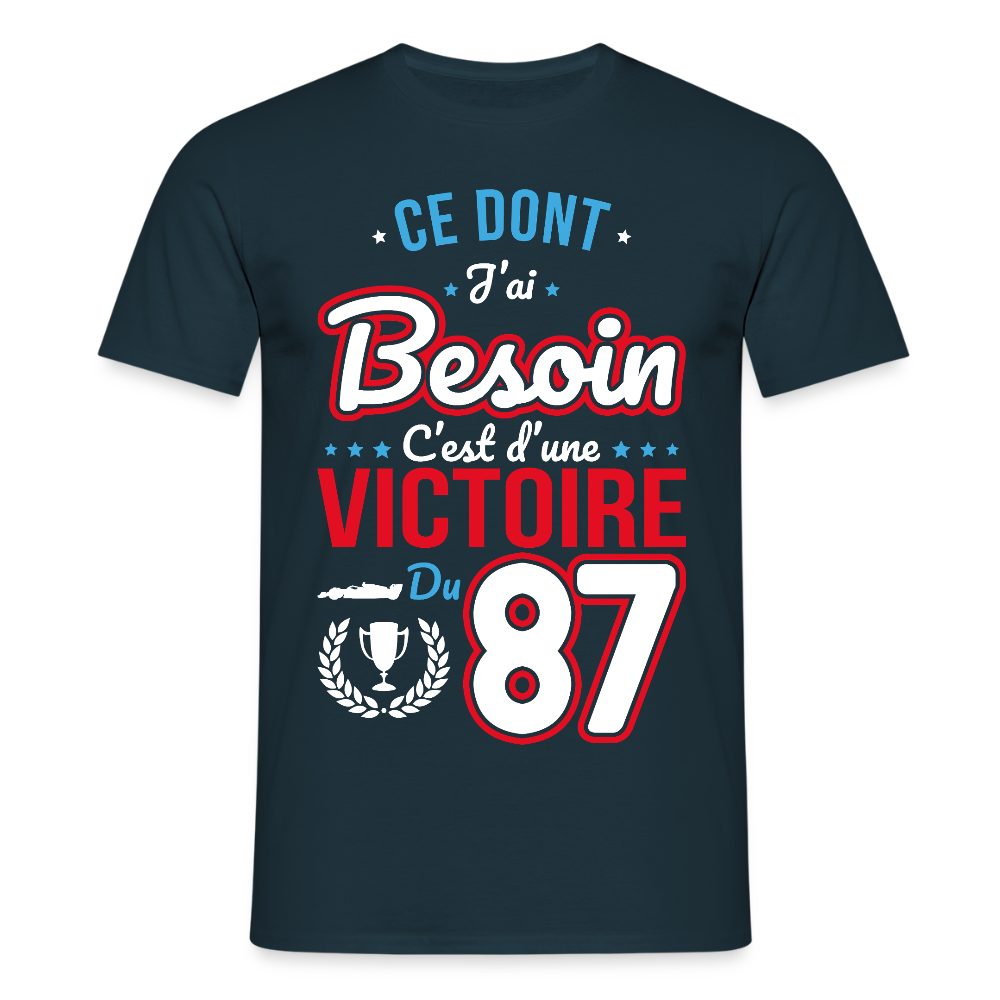T-shirt Homme - Ce dont j'ai besoin c'est d'une victoire du 87 - marine
