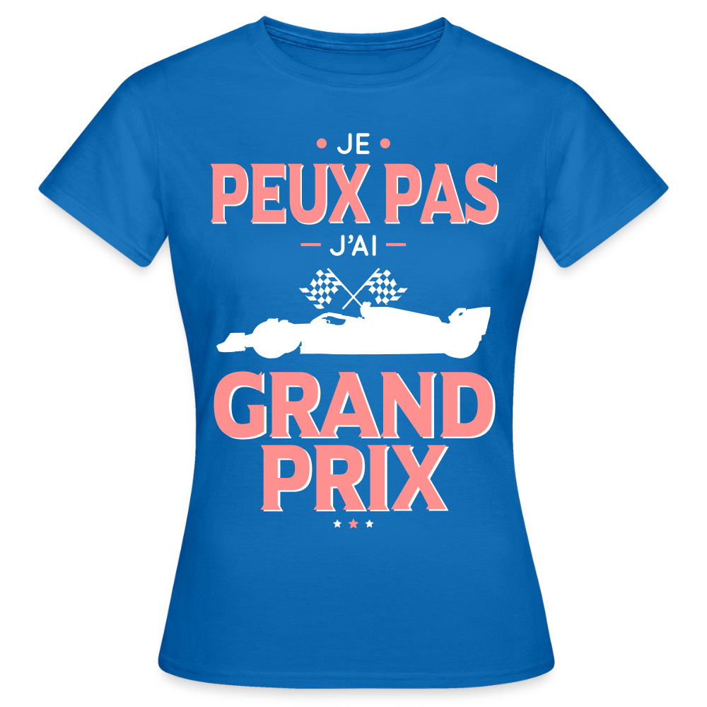 T-shirt Femme - Je peux pas j'ai Grand Prix - bleu royal