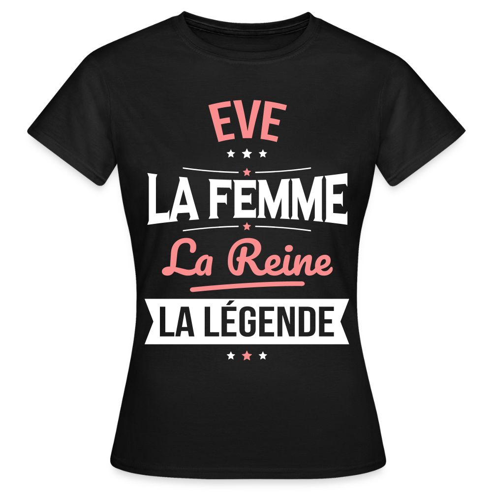 T-shirt Femme - Eve - la Femme - la Reine - la Légende - noir