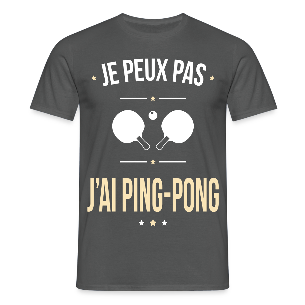 T-shirt Homme - Je peux pas j'ai Ping-pong - charbon