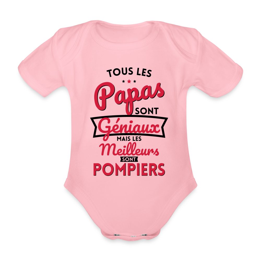 Body Bébé bio manches courtes - Papas géniaux - Les meilleurs sont pompiers - rose clair
