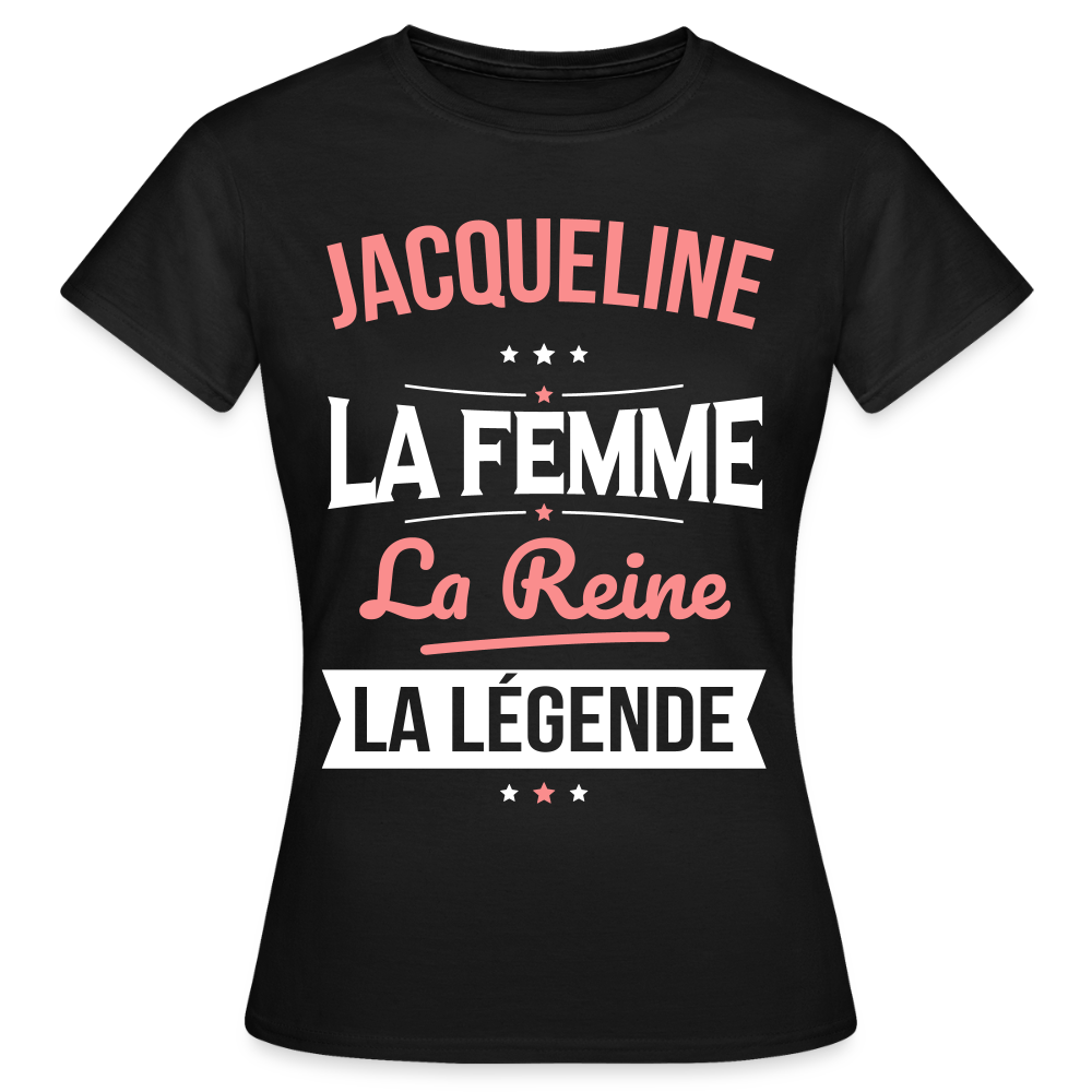 T-shirt Femme - Jacqueline - la Femme - la Reine - la Légende - noir