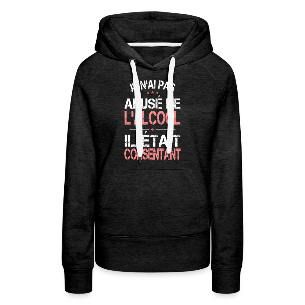 Sweat à capuche Premium Femme - Je n'ai pas abusé de l'alcool - charbon
