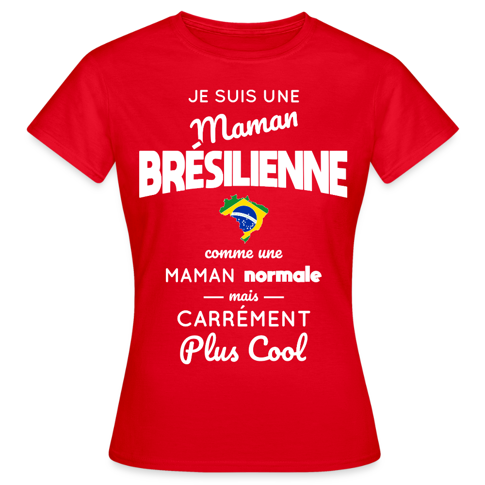 T-shirt Femme - Maman Brésilienne plus cool - rouge