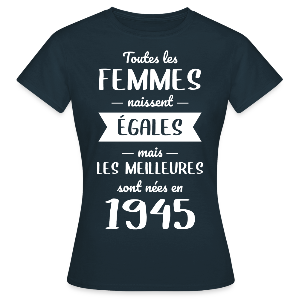 T-shirt Femme - Anniversaire 80 Ans - Les meilleures sont nées en 1945 - marine