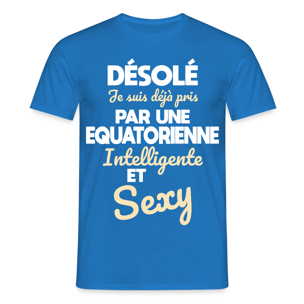 T-shirt Homme - Je suis déjà pris par une Equatorienne intelligente et sexy - bleu royal