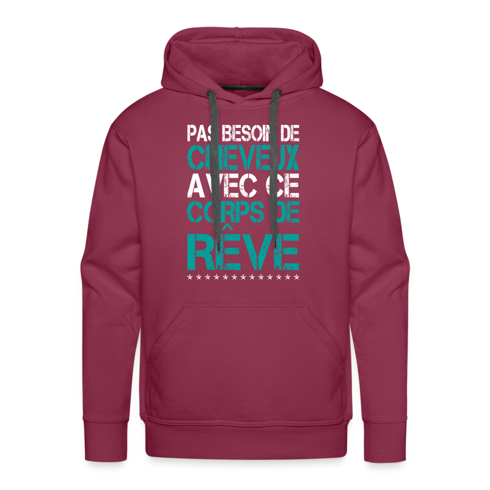 Sweat à capuche Premium Homme - Pas besoin de cheveux avec ce corps de rêve - bordeaux