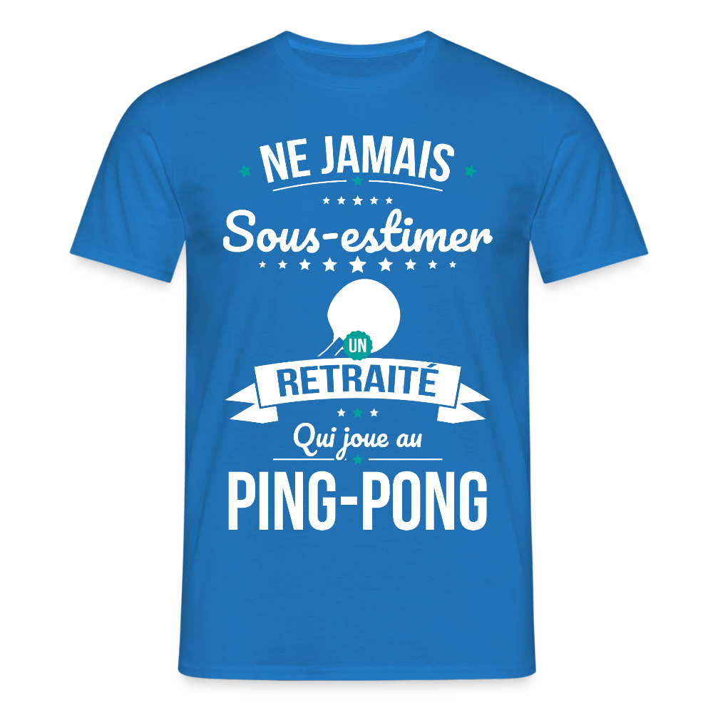T-shirt Homme - Ne jamais sous-estimer un retraité qui joue au ping-pong - bleu royal