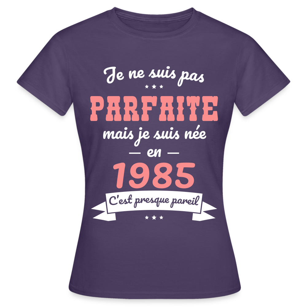 T-shirt Femme - Anniversaire 40 Ans - Pas parfaite mais née en 1985 - violet foncé