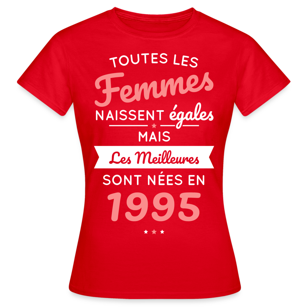 T-shirt Femme - Anniversaire 30 Ans - Les meilleures sont nées en 1995 - rouge