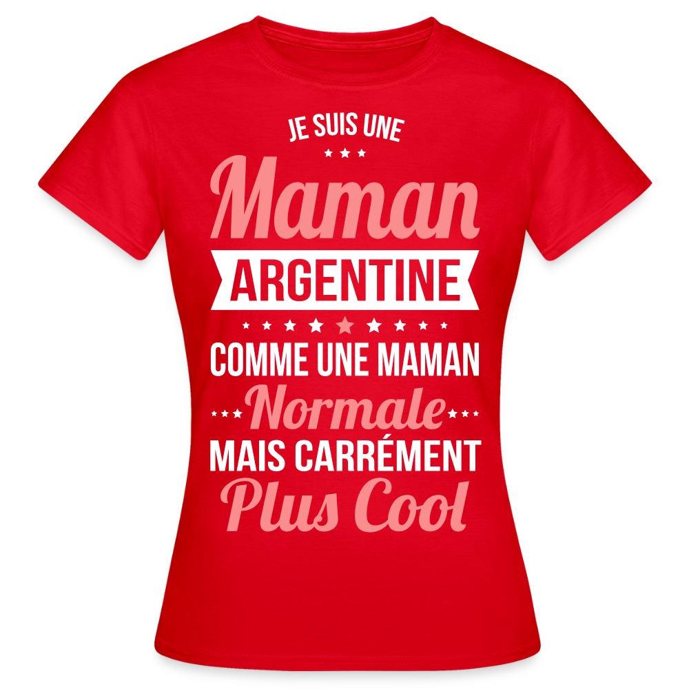 T-shirt Femme - Maman Argentine plus cool - rouge