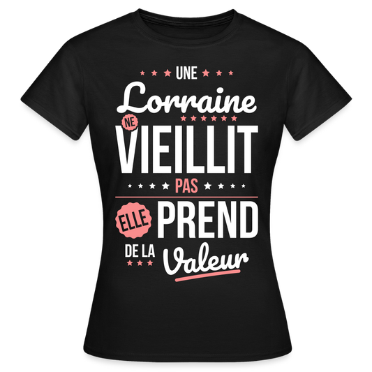 T-shirt Femme - Une Lorraine ne vieillit pas - noir