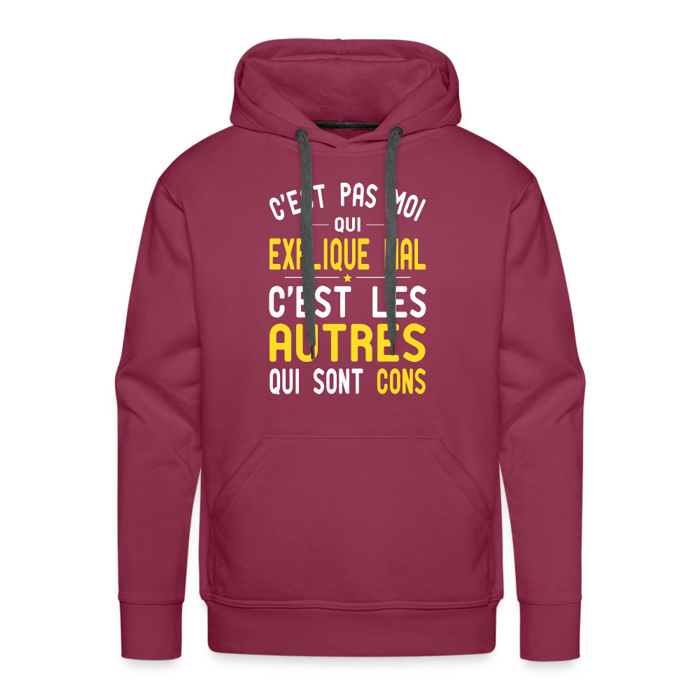 Sweat à capuche Premium Homme - C'est pas moi qui explique mal - bordeaux