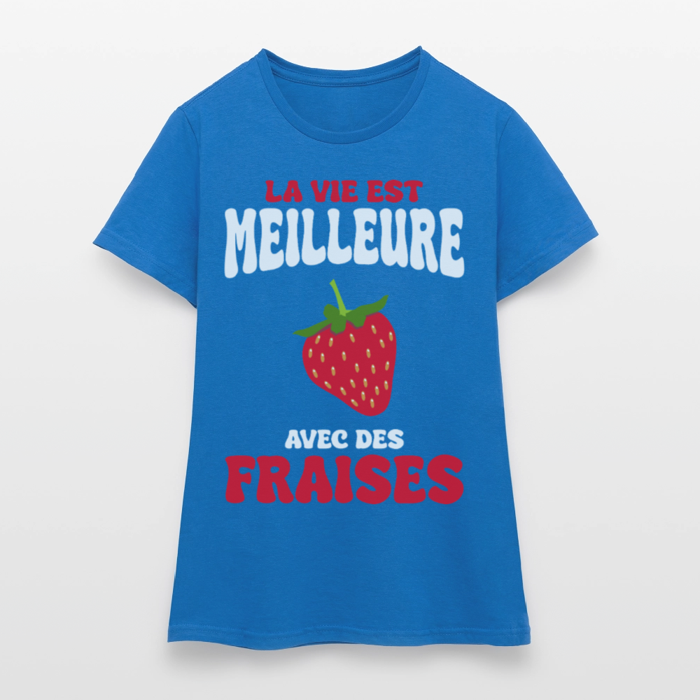 T-shirt Femme - La vie est meilleure avec des fraises - bleu royal
