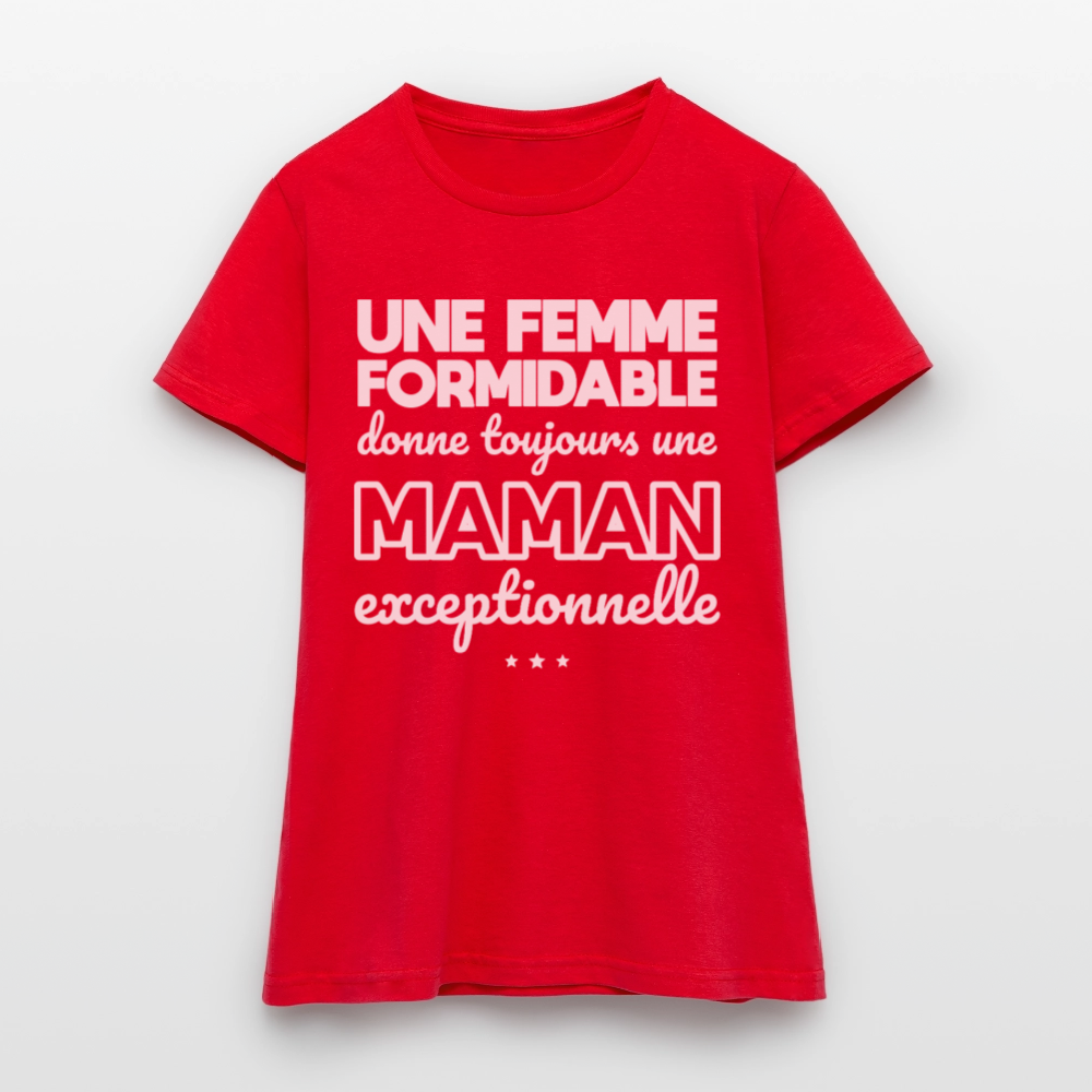 T-shirt Femme - Une femme formidable donne une Maman exceptionnelle - rouge