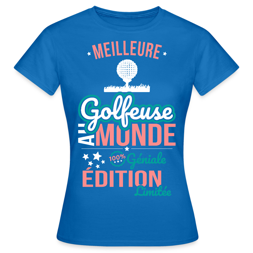 T-shirt Femme - Meilleure Golfeuse au monde - 100% géniale - bleu royal
