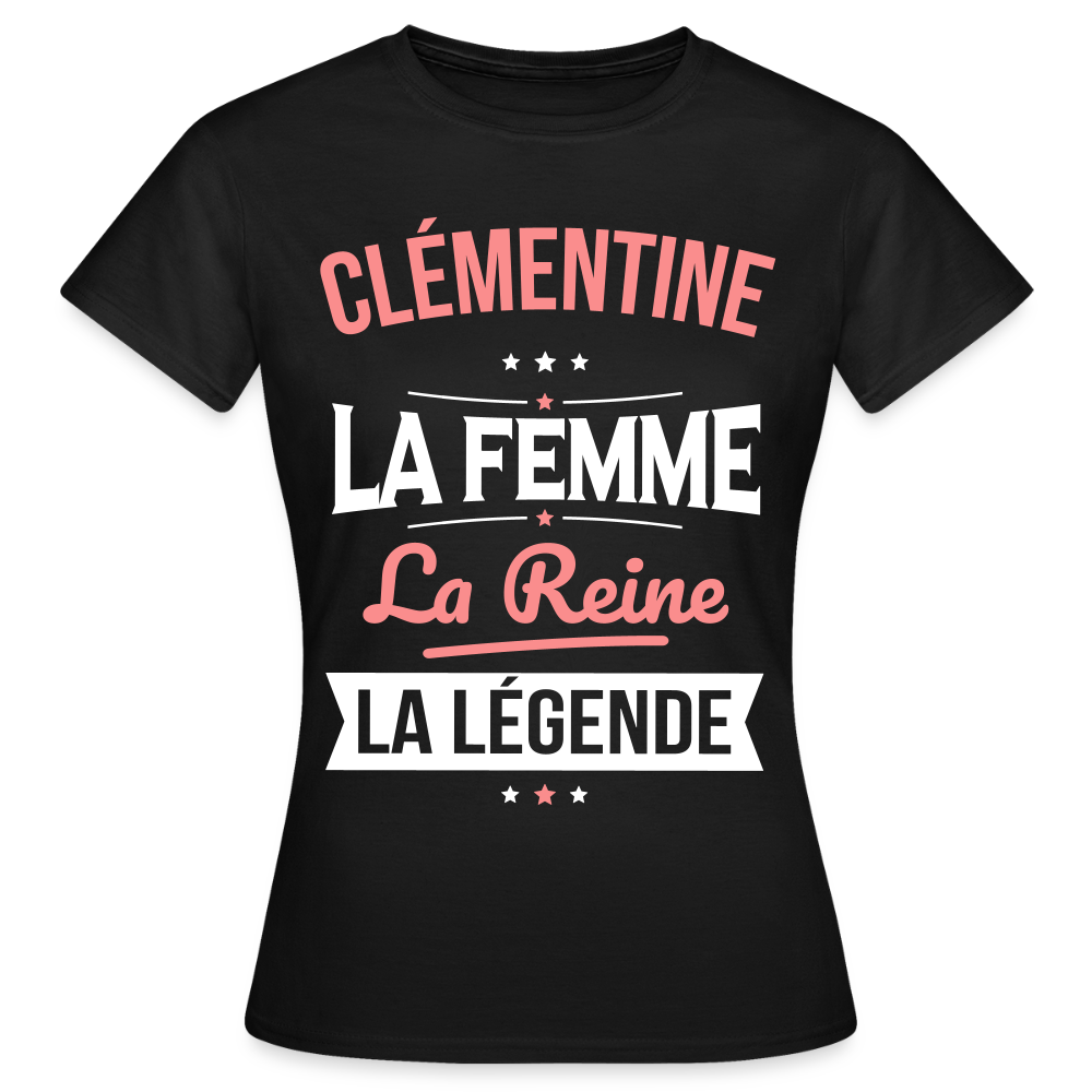 T-shirt Femme - Clémentine - la Femme - la Reine - la Légende - noir