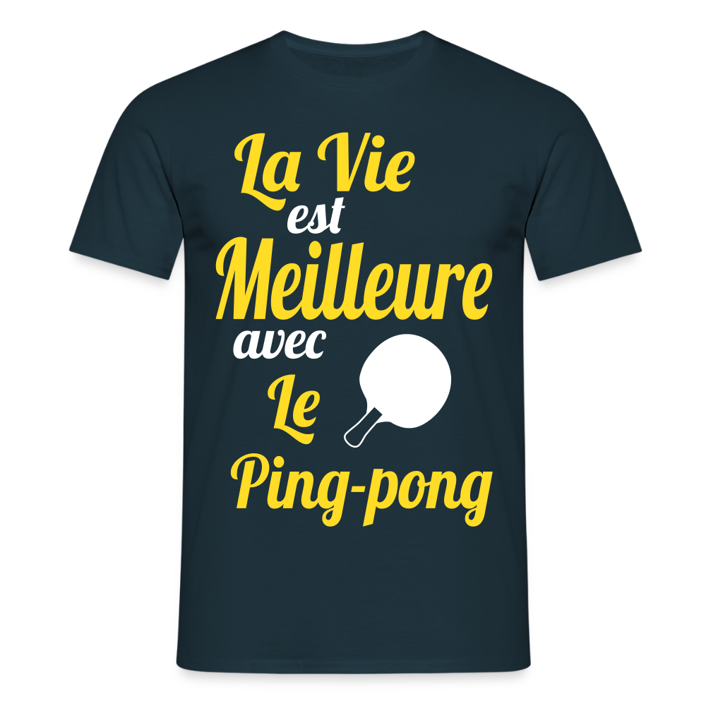 T-shirt Homme - La vie est meilleure avec le Ping-Pong - marine